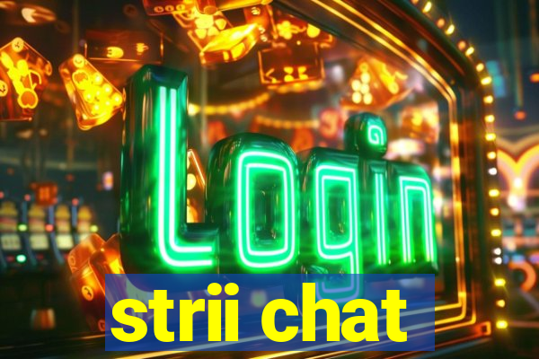 strii chat